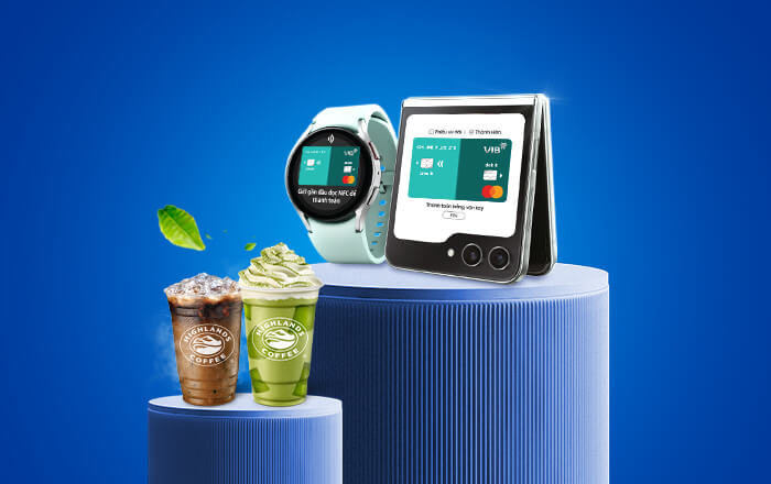 Trải nghiệm thẻ VIB trên Samsung Pay - Tặng X2 voucher Highlands Coffee